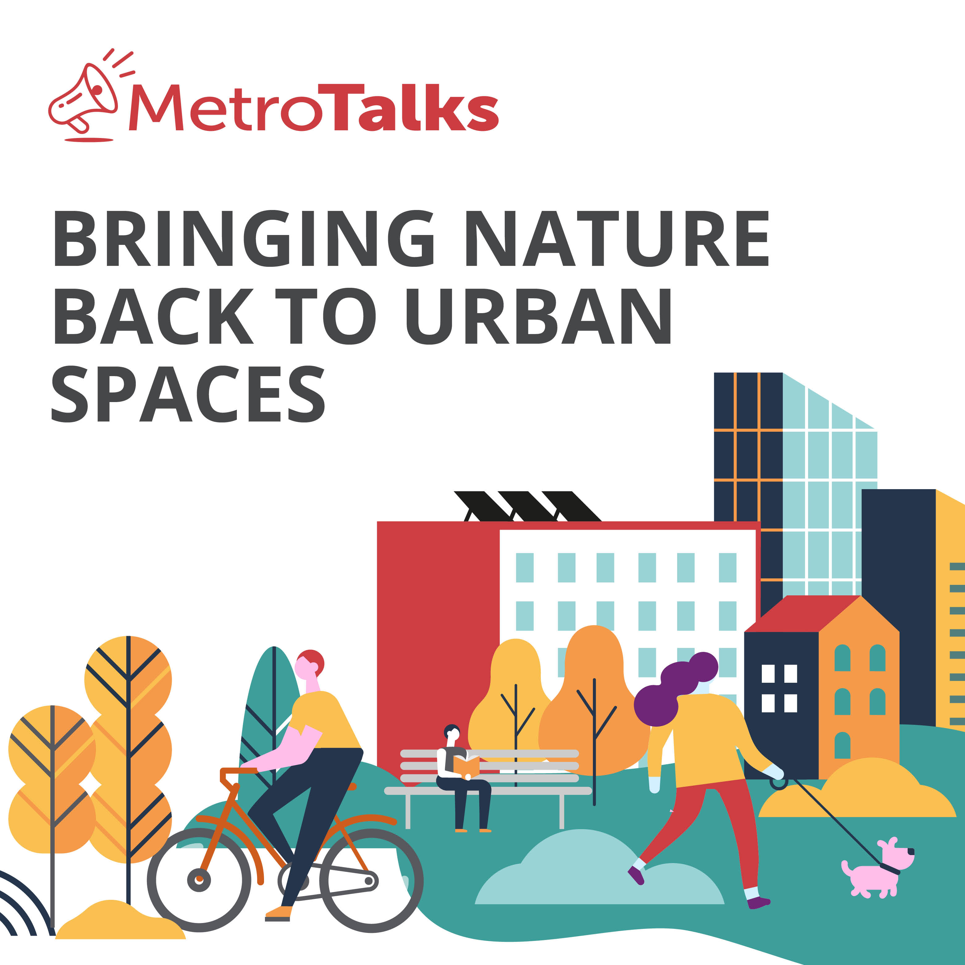 MetroTalks: Bringing nature back to urban spaces