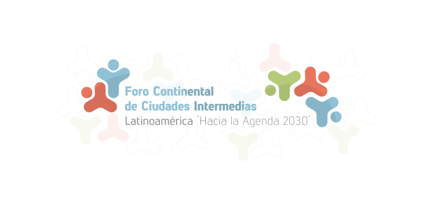 Foro Continental de Ciudades Intermedias: Latinoamérica "hacia la agenda 2030"